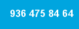 936 475 84 64